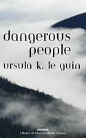   Dangerous People: The Complete Text of Ursula K Le Guin's Kesh Novella
