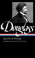   Frederick Douglass: Speeches & Writings (LOA #358)
