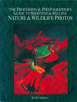 The Professional Photographer's Guide to Shooting & Selling Nature & Wildlife Photos