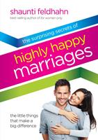   The Surprising Secrets of Highly Happy Marriages