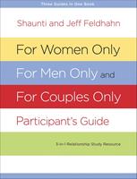   For Women Only, For Men Only, and For Couples Only Participant's Guide