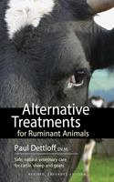   Alternative Treatments for Ruminant Animals: Safe, Natural Veterinary Care for Cattle, Sheep and Goats
