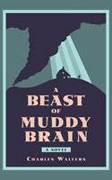   A Beast of Muddy Brain