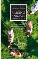 Dr. Paul Dettloff’s Complete Guide to Raising Animals Organically: Natural Ways of Farming, Feeding and Treating Cattle and Other Ruminants