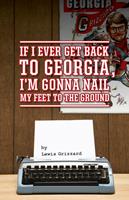   If I Ever Get Back to Georgia, I'm Gonna Nail My Feet to the Ground