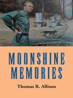   Moonshine Memories