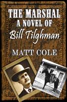   The Marshal: A Novel Of Bill Tilghman