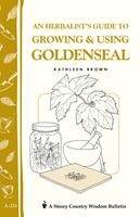   An Herbalist's Guide to Growing & Using Goldenseal