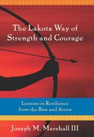   The Lakota Way of Strength and Courage