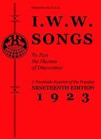   I.W.W. Songs to Fan the Flames of Discontent