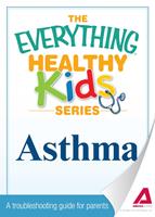   The Everything Parent's Guide to Children with Asthma