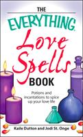   The Everything Love Spells Book