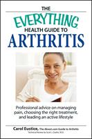   The Everything Health Guide to Arthritis
