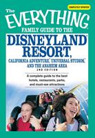   The Everything Family Guide to the Disneyland Resort, California Adventure, Universa