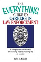 The Everything Guide To Careers In Law Enforcement