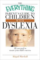   The Everything Parent's Guide To Children With Dyslexia