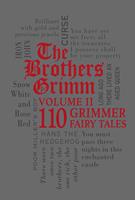 The Brothers Grimm Volume II: 110 Grimmer Fairy Tales