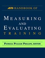 The ASTD Handbook of Measuring and Evaluating Training