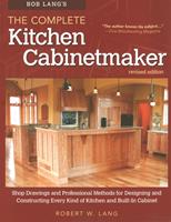   Bob Lang's The Complete Kitchen Cabinetmaker, Revised Edition