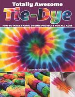   Totally Awesome Tie-Dye