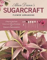   Alan Dunn's Sugarcraft Flower Arranging