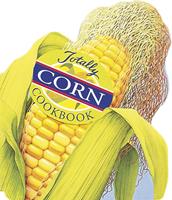   Totally Corn Cookbook