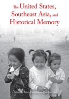   The United States, Southeast Asia, and Historical Memory