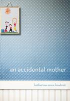   An Accidental Mother