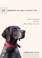  10 Secrets My Dog Taught Me