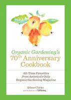   Organic Gardening's 70th Anniversary Cookbook