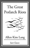   The Great Potlatch Riots