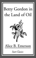   Betty Gordon in the Land of Oil