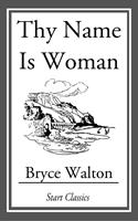   Thy Name is Woman