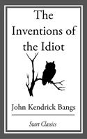   The Inventions of the Idiot