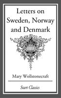   Letters on Sweden, Norway and Denmark