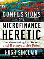   Confessions of a Microfinance Heretic
