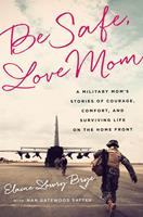   Be Safe, Love Mom