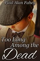   Too Long Among the Dead