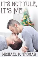   It's Not Yule, It's Me