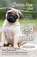   Chicken Soup for the Soul: The Dog Really Did That?