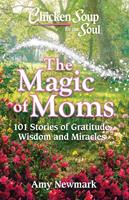  Chicken Soup for the Soul: The Magic of Moms