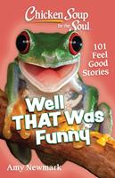  Chicken Soup for the Soul: Well That Was Funny