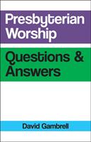   Presbyterian Worship Questions