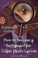   How to Become a Bodyguard for Celine Dion's Larynx