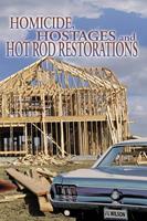   Homicide, Hostages, and Hot Rod Restoration