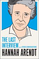   Hannah Arendt: The Last Interview