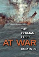   The German Fleet at War, 1939-1945