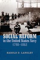   Social Reform in the United States Navy, 1798-1862