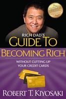   Rich Dad's Guide to Becoming Rich Without Cutting Up Your Credit Cards