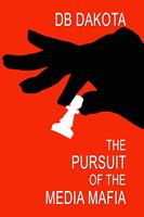   The Pursuit of the Media Mafia